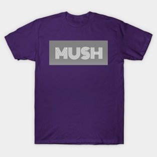 MUSH brand shirt T-Shirt